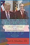 The Mueller Report: Report on the Investigation into Russian Interference in the 2016 Presidential Election