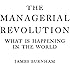 The Managerial Revolution: What is Happening in the World