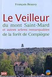 Le  Veilleur du mont Saint-Mard et autres arbres remarquables de la forêt de Compiègne