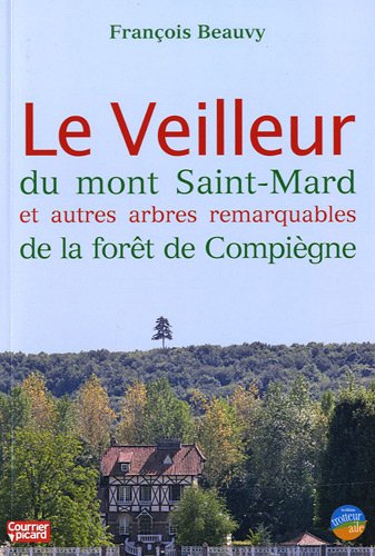 Le  Veilleur du mont Saint-Mard et autres arbres remarquables de la forêt de Compiègne