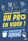 Comment devenir un pro en vidéo ? by