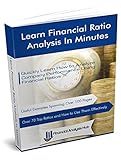 Learn Financial Ratio Analysis In Minutes: Quickly Learn How to Analyze Company Performance Using Financial Ratios
