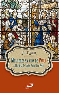 Livro Mulheres na vida de Paulo: A história de Lídia, Priscila e Febe (Narrativa)