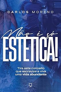 Livro Não é só estética : Tire este conceito que escraviza e viva uma vida abundante