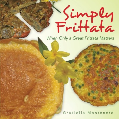 Simply Frittata: When Only a Great Frittata Matters