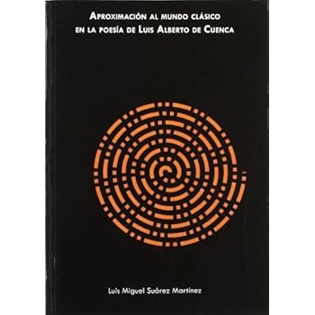 Aproximación al mundo clásico en la poesía de Luis Alberto de Cuenca Aproximación al mundo clásico en la poesía de Luis Alberto de Cuenca
