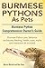 Burmese Python as Pets. Burmese Python Comprehensive Owner's Guide. Burmese Python Care, Behavior, E by