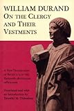 On the Clergy and Their Vestments: A New Translation of Books 2-3 of the Rationale divinorum officiorum