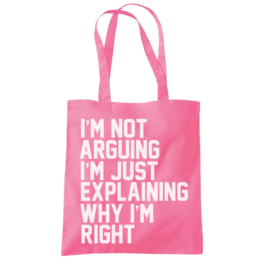 HotScamp I'm Not Arguing I'm Just Explaining Why I'm Right - Tote Shopping Bag - Funny Moody Teen Grumpy Old One size pink