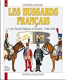 Les Hussards français : Tome 1, De l'Ancien Régime au Consulat, Première partie by 