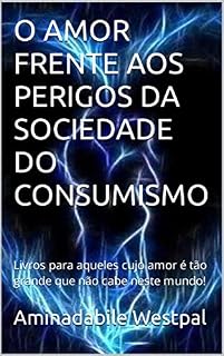 Livro O AMOR FRENTE AOS PERIGOS DA SOCIEDADE DO CONSUMISMO