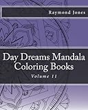 Day Dreams Mandala Coloring Books: Volume 11 by Raymond J Jones