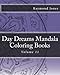Day Dreams Mandala Coloring Books: Volume 11 by Raymond J Jones