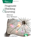 Pragmatic Thinking and Learning: Refactor Your Wetware (Pragmatic Programmers) cover