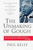 Front cover for the book The unmaking of Gough by Paul Kelly