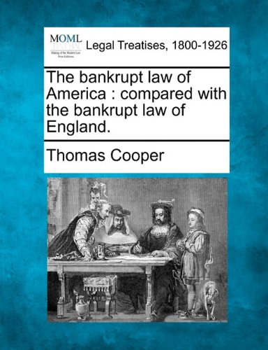 The bankrupt law of America: compared with the bankrupt law of England.