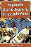 Encyclopedia of United States Army Insignia and Uniforms by 