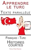 Apprendre le turc - Texte parallèle - Histoires courtes (Français - Turc) (French Edition) by Polyglot Planet Publishing, Polyglot Planet Publishing