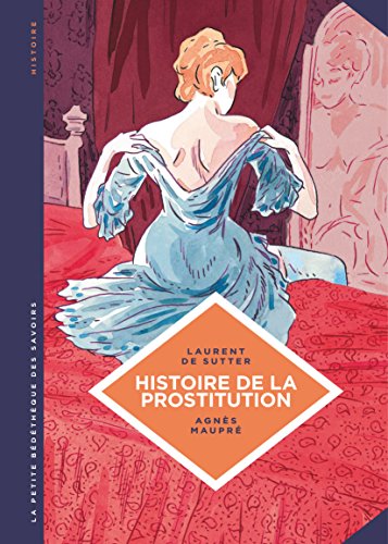 Histoire de la prostitution : De Babylone à nos jours by 