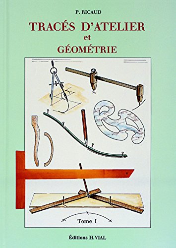 Tracés d'atelier et géométrie, tome 1 by Pierre Ricaud
