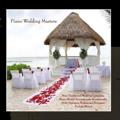 Non-Traditional Wedding Ceremony Music (Bridal Processionals, Recessionals, Bride Entrance, Bridesmaid Entrance, Prelude Music)