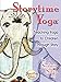 Teaching Yoga to Children Through Story (Storytime Yoga) by Sydney Solis