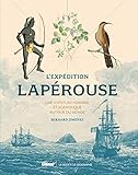 L'expédition Lapérouse : Une aventure humaine et scientifique autour du monde by