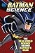 Batman Science: The Real-World Science Behind Batman's Gear (Capstone Young Readers)