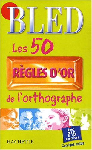 Les  50 règles d'or de l'orthographe