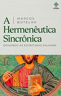 Livro Hermenêutica Sincrônica: Como Ler a Bíblia Corretamente e Descobrir Jesus em Toda a História