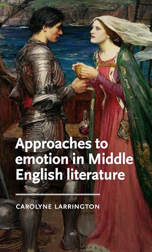 Approaches to emotion in Middle English literature (Manchester Medieval Literature and Culture) (English Edition)