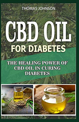 CDB OIL FOR DIABETES: The Healing Power Of CBD Oil in Curing Diabetes by THOMAS JOHNSON
