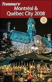 Frommer's Montreal & Quebec City 2008 (Frommer's Complete Guides) by Leslie Brokaw