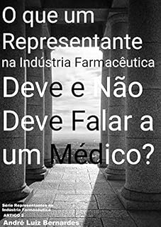 Livro O que um Representante na Indústria Farmacêutica Deve e Não Deve Falar a um Médico