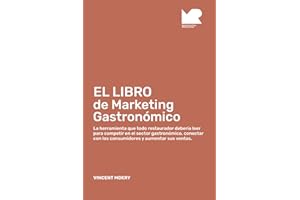 EL LIBRO de Marketing Gastronómico: La herramienta que todo restaurador debería leerpara competir en el sector gastronómico, conectarcon los ... Para Restaurantes) (Spanish Edition)