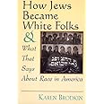 How Jews Became White Folks and What That Says About Race in America