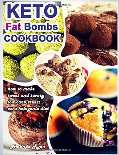 Keto Fat Bombs Cookbook: How to Make Sweet and Savory Low Carb Treats on a Ketogenic Diet Paperback – Large Print, September 28, 2018