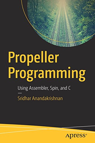 Propeller Programming: Using Assembler, Spin, and C Propeller Programming: Using Assembler, Spin, and C