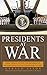 Presidents at War: From Truman to Bush, The Gathering of Military Powers To Our Commanders in Chief by Gerald Astor, Congressman John P. Murtha