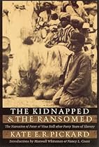 The Kidnapped and the Ransomed: The Narrative of Peter and Vina Still after Forty Years of Slavery