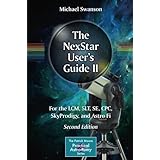 The NexStar User’s Guide II: For the LCM, SLT, SE, CPC, SkyProdigy, and Astro Fi (The Patrick Moore Practical Astronomy Series)