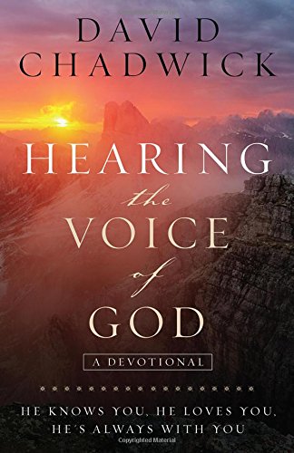 Hearing the Voice of God: He Knows You, He Loves You, He's Always with You Hearing the Voice of God: He Knows You, He Loves You, He's Always with You