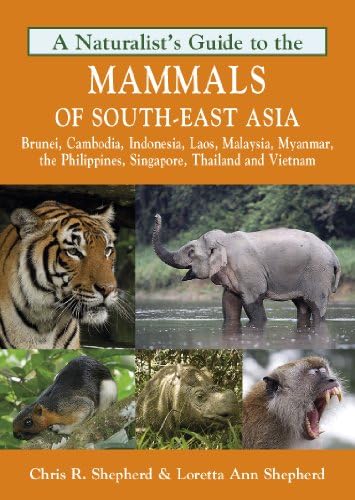 A Naturalist's Guide to the Mammals of Southeast Asia (Naturalists' Guides) Paperback – January 1, 2012