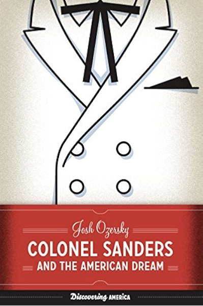 Amazon Com Colonel Sanders And The American Dream Discovering America Book 3 Ebook Ozersky Josh Kindle Store