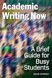 Academic Writing Now: A Brief Guide for Busy Students