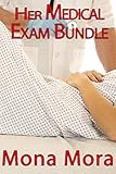 Her Medical Exam Bundle: (3 Naughty Medical Exam Stories Bundle)(Taboo Older Man Younger Woman First Time Humiliation Voyeur Submission Group)