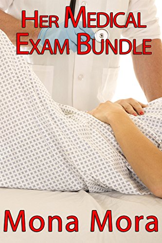 Her Medical Exam Bundle: (3 Naughty Medical Exam Stories Bundle)(Taboo Older Man Younger Woman First Time Humiliation Voyeur Submission Group)
