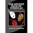 The Ancient Book of Formulas: The most complete guide to the Occult and Mystic Sciences ever published in the English language.