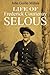 Life of Frederick Courtenay Selous