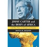 Jimmy Carter and the Horn of Africa: Cold War Policy in Ethiopia and Somalia